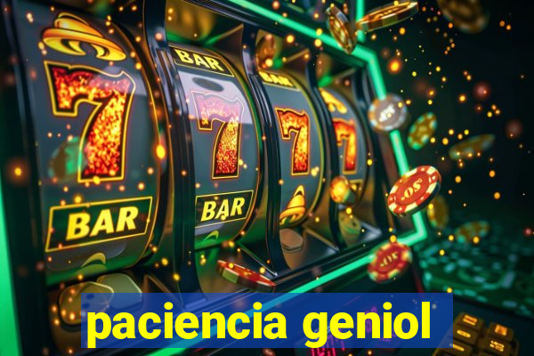 paciencia geniol